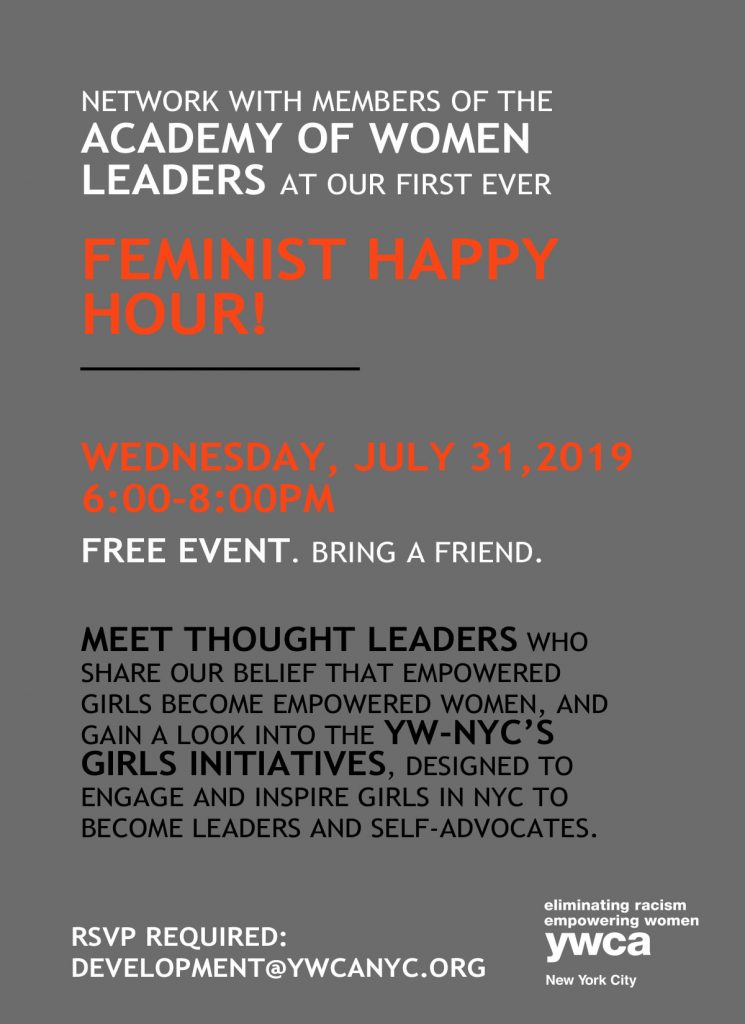 This is an invitation to our first ever Feminist Happy Hour event on July 31st 2019. It is a free event. RSVP to development@ywcanyc.org.